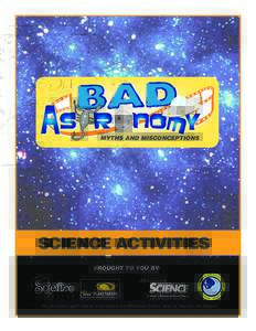 MYTHS AND MISCONCEPTIONS  SCIENCE ACTIVITIES BROUGHT TO YOU BY:  This educational support material is sponsored by the NASA Space Science Center for Education and Outreach.