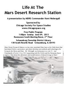 Life At The Mars Desert Research Station A presentation by MDRS Commander Kent Nebergall Sponsored by Chicago Society For Space Studies www.chicagospace.org