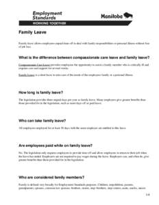 Family Leave Family leave allows employees unpaid time off to deal with family responsibilities or personal illness without fear of job loss. What is the difference between compassionate care leave and family leave? Comp