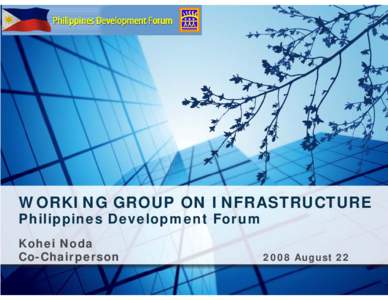 WORKING GROUP ON INFRASTRUCTURE Philippines Development Forum Kohei Noda Co-ChairpersonAugust 22