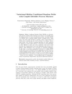 Variational Hidden Conditional Random Fields with Coupled Dirichlet Process Mixtures Konstantinos Bousmalis1 , Stefanos Zafeiriou1 , Louis–Philippe Morency2 , Maja Pantic1 , and Zoubin Ghahramani3 1