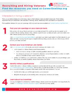 Recruiting and Hiring Veterans F i nd the res o u rce s yo u n e e d at C a re e r O n e Sto p.org www.CareerOneStop.org/HireAVet Interested in hiring a veteran? Then you probably already know the many reasons that veter