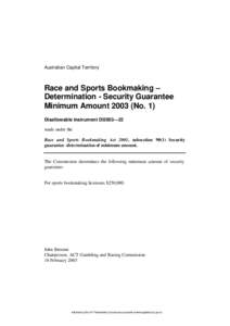 Australian Capital Territory  Race and Sports Bookmaking – Determination - Security Guarantee Minimum Amount[removed]No. 1) Disallowable instrument DI2003—22