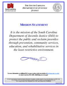 THE SOUTH CAROLINA DEPARTMENT OF JUVENILE JUSTICE MISSION STATEMENT It is the mission of the South Carolina