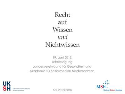 Recht auf Wissen und Nichtwissen 19. Juni 2013