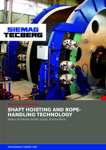 TECHNICAL INFORMATION  SHAFT HOISTING AND ROPEHANDLING TECHNOLOGY (IMPALA PLATINUM LIMITED, ILLOVO, SOUTH AFRICA)  WWW.SIEMAG-TECBERG.COM