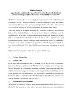 Binding Protocol regarding the conditions for gas delivery from the Russian Federation to Ukraine for the period from November 2014 until 31st of March 2015 This Protocol sets out the framework enabling the delivery of g