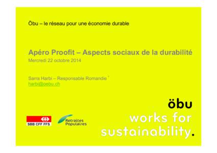 Öbu – le réseau pour une économie durable  Apéro Proofit – Aspects sociaux de la durabilité Mercredi 22 octobre[removed]Sarra Harbi – Responsable Romandie