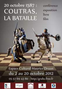 20 octobre 1587 : COUTRAS, LA BATAILLE Le 20 octobre 1587 dans la plaine de Coutras se déroule une des plus importantes batailles de l’Histoire de France qui a opposé Protestants et Catholiques faisant plus