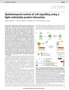 doi:[removed]nature08446  LETTERS Spatiotemporal control of cell signalling using a light-switchable protein interaction Anselm Levskaya1,2,3, Orion D. Weiner1,4, Wendell A. Lim1,5 & Christopher A. Voigt1,3