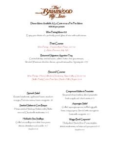Dinner Menu Available A La Carte or as a Prix Fixe Menu $68.00 per person Wine Pairing Menu $35 Enjoy your choice of a perfectly paired glass of wine with each course.  First Course