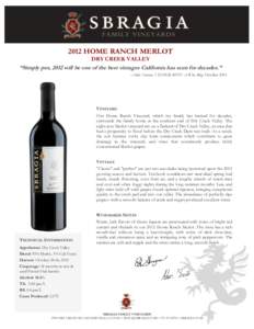 2012 HOME RANCH MERLOT DRY CREEK VALLEY “Simply put, 2012 will be one of the best vintages California has seen for decades.” –Alder Yarrow, VINOGRAPHY: A Wine Blog, October 2012