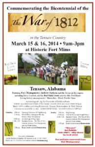 Commemorating the Bicentennial of the  in the Tensaw Country March 15 & 16, 2014 • 9am-3pm at Historic Fort Mims