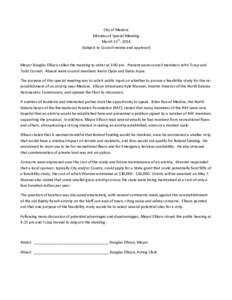 City of Medora Minutes of Special Meeting March 15th, 2014 (Subject to Council review and approval)  Mayor Douglas Ellison called the meeting to order at 3:00 pm. Present were council members John Tczap and