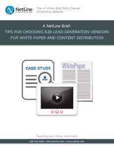 The #1 Online B2B Multi-Channel Advertising Network A NetLine Brief: TIPS FOR CHOOSING B2B LEAD GENERATION VENDORS FOR WHITE PAPER AND CONTENT DISTRIBUTION