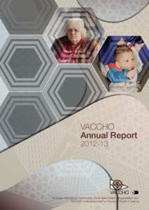 VACCHO Annual Report[removed]Victorian Aboriginal Community Controlled Health Organisation Inc. VACCHO is the peak body for Aboriginal health in Victoria