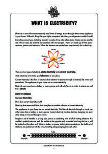 WHAT IS ELECTRICITY? Electricity is one of the most commonly used forms of energy. It runs through almost every appliance in your house. Without it, things like your lights, computers, televisions, or refrigerators would