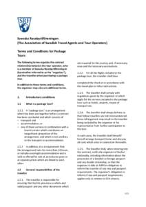 Svenska Resebyråföreningen (The Association of Swedish Travel Agents and Tour Operators) Terms and Conditions for Package Tours The following terms regulate the contract relationship between the tour operator, who
