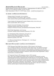 JOSEPH FRANCIS FRANCOIS  JANUARY 2013 Johannes Kepler University, Dept of Economics, Altenbergerstrasse 69, 4040 Linz, Austria Office:+[removed] Mobile:+[removed]home: Kaiserstrasse 12 DG 27, A-1070 Vienna