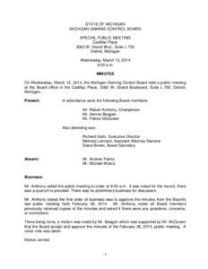 STATE OF MICHIGAN MICHIGAN GAMING CONTROL BOARD SPECIAL PUBLIC MEETING Cadillac Place 3062 W. Grand Blvd., Suite L-700 Detroit, Michigan