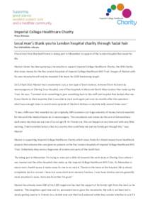 Imperial College Healthcare Charity Press Release Local man’s thank you to London hospital charity through facial hair For immediate release A local man from Bracknell Forest is taking part in Movember in support of th
