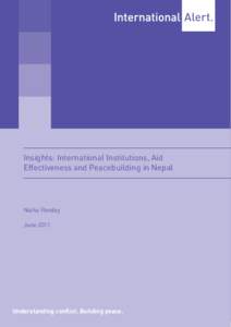 Insights: International Institutions, Aid Effectiveness and Peacebuilding in Nepal Nisha Pandey June 2011