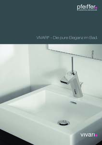 VIVARI® – Die pure Eleganz im Bad.  Die natürliche Formensprache der VIVARI ® Waschbecken verleiht Ihrem Waschtisch ein behagliches und freundliches Ambiente. VIVARI ® Becken werden aus Mineralwerkstoff CORIAN ® 