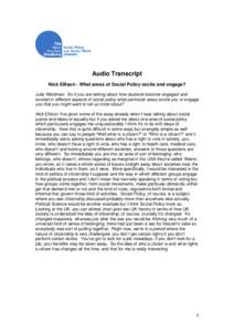 Audio Transcript Nick Ellison - What areas of Social Policy excite and engage? Julia Waldman: So if you are talking about how students become engaged and excited in different aspects of social policy what particular area