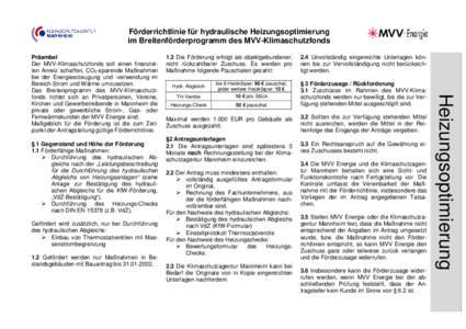 Förderrichtlinie für hydraulische Heizungsoptimierung im Breitenförderprogramm des MVV MVV-Klimaschutzfonds § 1 Gegenstand und Höhe der Förderung 1.1 Förderfähige Maßnahmen: