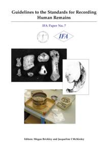 Guidelines to the Standards for Recording Human Remains IFA Paper No. 7 Editors: Megan Brickley and Jacqueline I McKinley