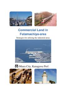 Strategies for utilizing the industrial areas  Miura City, Kanagawa Pref. Miura-city is selling this industrial area. Please contact us if you are interested in leasing the area.