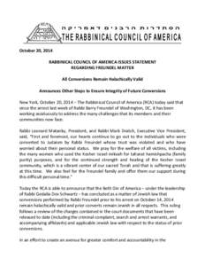 October 20, 2014 RABBINICAL COUNCIL OF AMERICA ISSUES STATEMENT REGARDING FREUNDEL MATTER All Conversions Remain Halachically Valid Announces Other Steps to Ensure Integrity of Future Conversions New York, October 20, 20