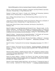 Selected Bibliography on Service-Learning, Program Evaluation, and Research Methods John W. Creswell. Research Design: Qualitative, Quantitative and Mixed Methods Approaches. 2nd edition. Thousand Oaks, CA: Sage Publicat