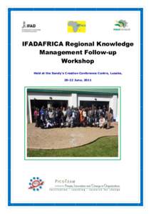 IFADAFRICA Regional Knowledge Management Follow-up Workshop Held at the Sandy’s Creation Conference Centre, Lusaka, 20-22 June, 2011