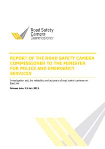 REPORT OF THE ROAD SAFETY CAMERA COMMISSIONER TO THE MINISTER FOR POLICE AND EMERGENCY SERVICES Investigation into the reliability and accuracy of road safety cameras on EastLink
