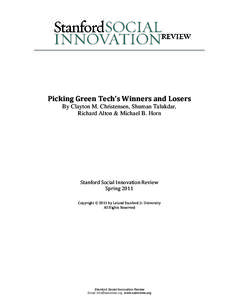 Picking Green Tech’s Winners and Losers By Clayton M. Christensen, Shuman Talukdar, Richard Alton & Michael B. Horn Stanford Social Innovation Review Spring 2011