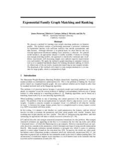 Exponential Family Graph Matching and Ranking James Petterson, Tib´erio S. Caetano, Julian J. McAuley and Jin Yu NICTA - Australian National University Canberra, Australia  Abstract