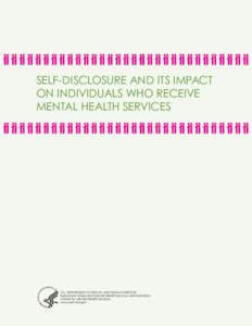 Self-Disclosure and Its Impact on Individuals Who Receive Mental Health Services U.S. DEPARTMENT OF HEALTH AND HUMAN SERVICES Substance Abuse and Mental Health Services Administration