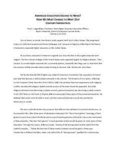 AMERICAN EDUCATION SECOND TO NONE? HOW WE MUST CHANGE TO MEET 21ST CENTURY IMPERATIVES Paul E. Lingenfelter, President, State Higher Education Executive Officers Baylor University School of Education Lecture Series Febru