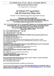 CLYDESDALE, FOAL, FILLY & MARE SHOW 36th Annual April Feature Show. At Camp Reserve Castlemaine. SUNDAY 27th April 2014 Judge: MR Graham Trewin. Judging at 10am.