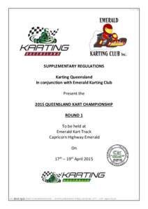 P a g e |1  SUPPLEMENTARY REGULATIONS Karting Queensland In conjunction with Emerald Karting Club Present the