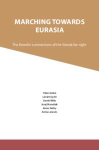 MARCHING TOWARDS EURASIA The Kremlin connections of the Slovak far-right Péter Krekó Lóránt Győri