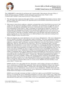 Executive Office of Health and Human Services Virtual Gateway EOHHS Virtual Gateway Services Agreement This AGREEMENT is entered into by and between the Commonwealth of Massachusetts, Executive Office of Health and Human