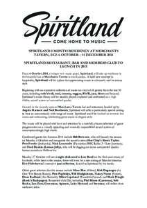 SPIRITLAND 3 MONTH RESIDENCY AT MERCHANTS TAVERN, EC2: 6 OCTOBER – 31 DECEMBER 2014 SPIRITLAND RESTAURANT, BAR AND MEMBERS CLUB TO LAUNCH IN 2015 From 6 October 2014, a unique new music space, Spiritland, will take up 