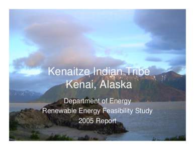 Kenaitze Indian Tribe - Renewable Energy Feasibility Study