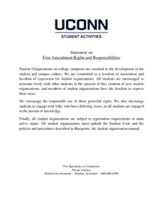 Statement on First Amendment Rights and Responsibilities Student Organizations on college campuses are essential to the development of the student and campus culture. We are committed to a freedom of association and free