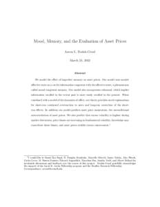 Mood, Memory, and the Evaluation of Asset Prices Aaron L. Bodoh-Creed March 24, 2013 Abstract We model the effect of imperfect memory on asset prices. Our model uses market