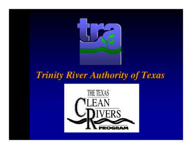 Trinity River Authority of Texas  Coordinated Monitoring in the Trinity River Basin •