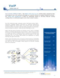 VoIP Voice over IP C a l l C e n t e r s W i t h o u t W a l l s . The Noble® VoIP (Voice over IP) solution helps companies take advantage of new cost-saving technologies by using the internet as a global telephone netw