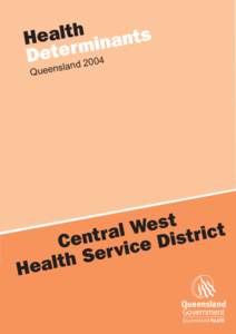 Health Determinants Queensland[removed]Chapter 6 District Profile - Central West Health Service District (Full Document)